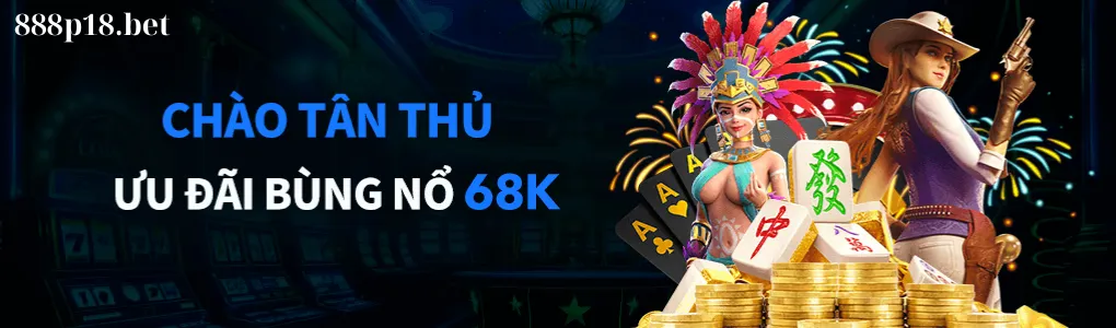Chào tân thủ 888p18 tặng 68k